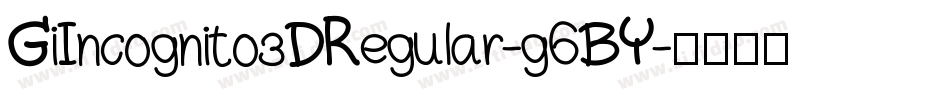 GiIncognito3DRegular-g6BY字体转换