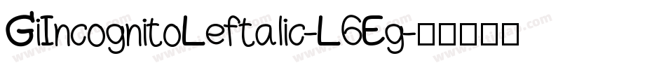 GiIncognitoLeftalic-L6Eg字体转换