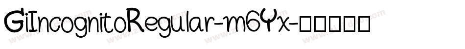 GiIncognitoRegular-m6Yx字体转换