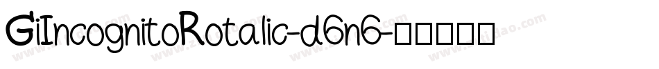 GiIncognitoRotalic-d6n6字体转换
