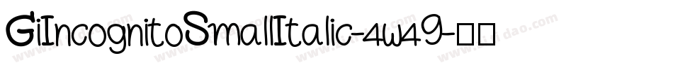 GiIncognitoSmallItalic-4w49字体转换