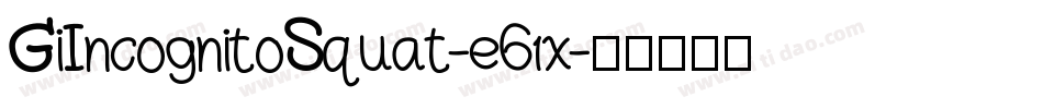 GiIncognitoSquat-e61x字体转换