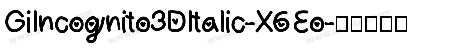GiIncognito3DItalic-X6Eo字体转换