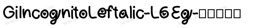 GiIncognitoLeftalic-L6Eg字体转换