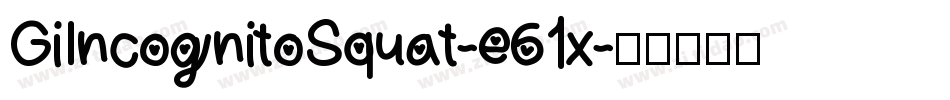 GiIncognitoSquat-e61x字体转换