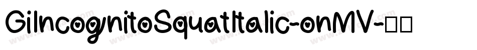 GiIncognitoSquatItalic-onMV字体转换