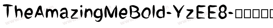 TheAmazingMeBold-YzEE8字体转换 TheAmazingMeBold-YzEE8字体转换