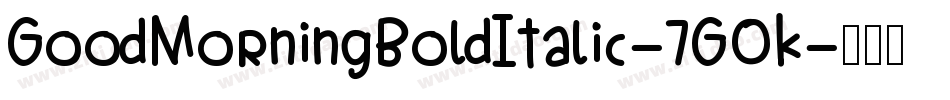 GoodMorningBoldItalic-7GOK字体转换