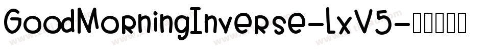 GoodMorningInverse-LxV5字体转换