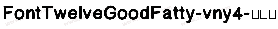 FontTwelveGoodFatty-vny4字体转换