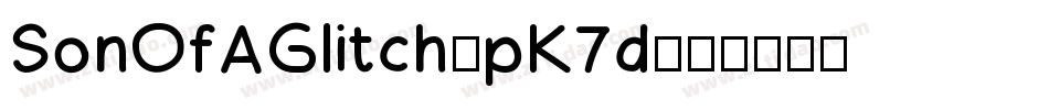 SonOfAGlitch-pK7d字体转换
