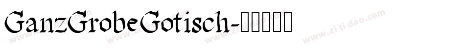 GanzGrobeGotisch字体转换