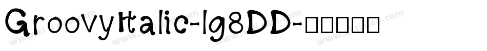 GroovyItalic-lg8DD字体转换