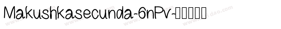 Makushkasecunda-6nPv字体转换