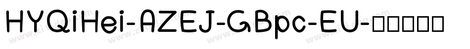 HYQiHei-AZEJ-GBpc-EU字体转换