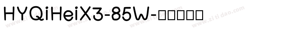 HYQiHeiX3-85W字体转换