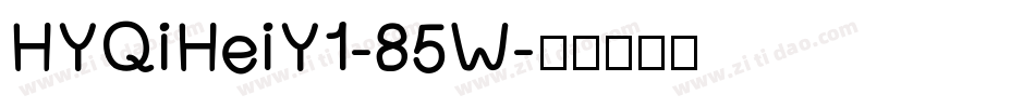 HYQiHeiY1-85W字体转换