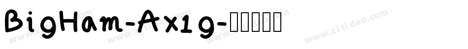 BigHam-Ax1g字体转换
