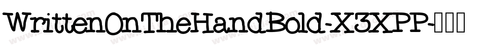 WrittenOnTheHandBold-X3XPP字体转换