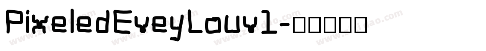 PixeledEveyLouv1字体转换