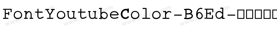 FontYoutubeColor-B6Ed字体转换