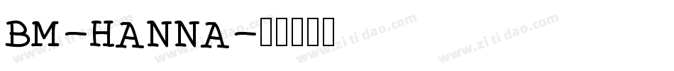 BM-HANNA字体转换