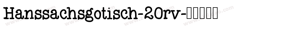 Hanssachsgotisch-2Orv字体转换