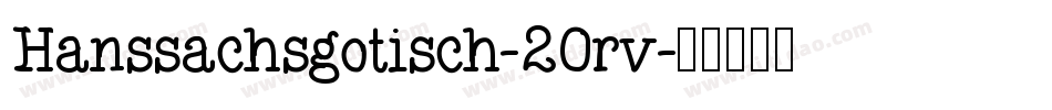 Hanssachsgotisch-2Orv字体转换