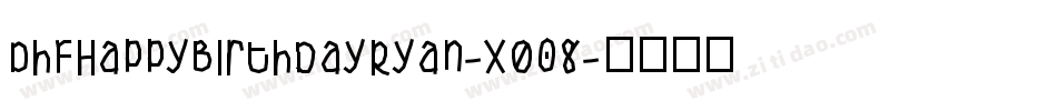 DhfHappyBirthdayRyan-xO08字体转换