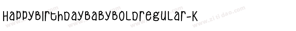 HappyBirthdayBabyBoldregular-K3oW字体转换 HappyBirthdayBabyBoldregular-K3oW字体转换