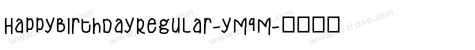 HappyBirthdayRegular-yM9M字体转换 HappyBirthdayRegular-yM9M字体转换
