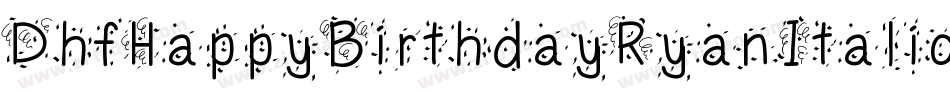DhfHappyBirthdayRyanItalic-pjmR字体转换