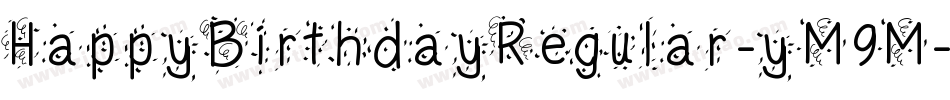 HappyBirthdayRegular-yM9M字体转换 HappyBirthdayRegular-yM9M字体转换