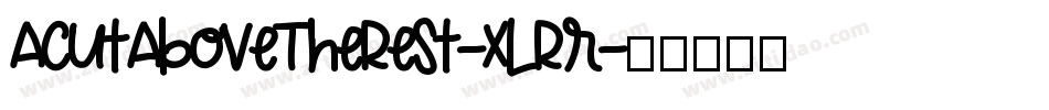 ACutAboveTheRest-xLRr字体转换