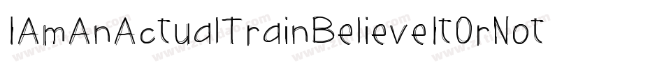 IAmAnActualTrainBelieveItOrNotBelieveItOrNot-LRZ4字体转换