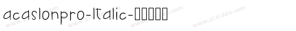 acaslonpro-ltalic字体转换 acaslonpro-ltalic字体转换