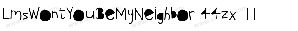 LmsWontYouBeMyNeighbor-44zx字体转换