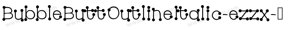 BubbleButtOutlineItalic-ezzx字体转换