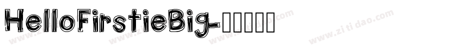 HelloFirstieBig字体转换