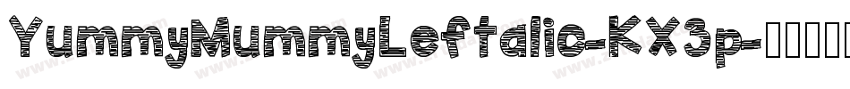 YummyMummyLeftalic-KX3p字体转换