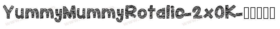 YummyMummyRotalic-2x0K字体转换