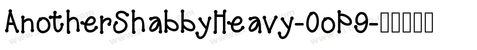 AnotherShabbyHeavy-0oP9字体转换 AnotherShabbyHeavy-0oP9字体转换