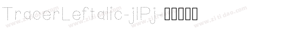 TracerLeftalic-jlPj字体转换