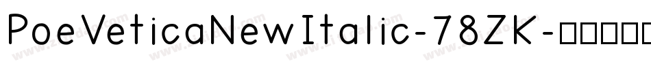 PoeVeticaNewItalic-78ZK字体转换