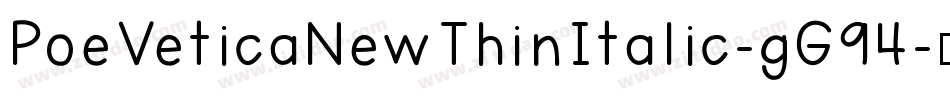 PoeVeticaNewThinItalic-gG94字体转换
