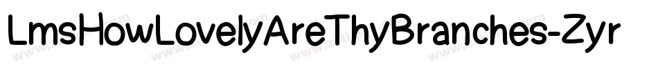 LmsHowLovelyAreThyBranches-Zyrz字体转换