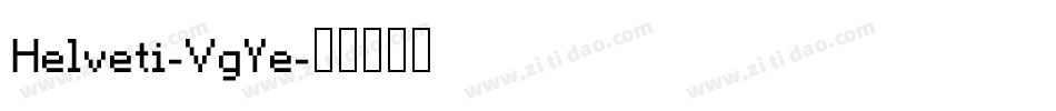 Helveti-VgYe字体转换 Helveti-VgYe字体转换