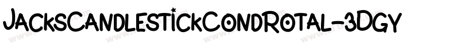 JacksCandlestickCondRotal-3Dgy字体转换 JacksCandlestickCondRotal-3Dgy字体转换
