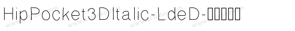 HipPocket3DItalic-LdeD字体转换