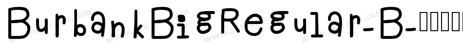 BurbankBigRegular-B字体转换